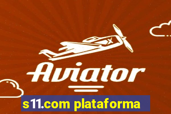 s11.com plataforma